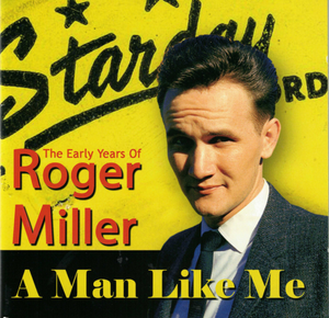 Roger Miller:  A Man Like Me